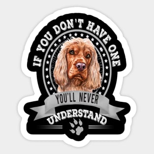 If You Don't Have One You'll Never Understand English Cocker Spaniel Owner Sticker